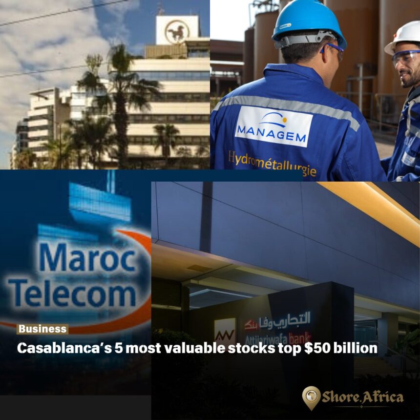 Casablanca’s 5 most valuable stocks top $50 billion